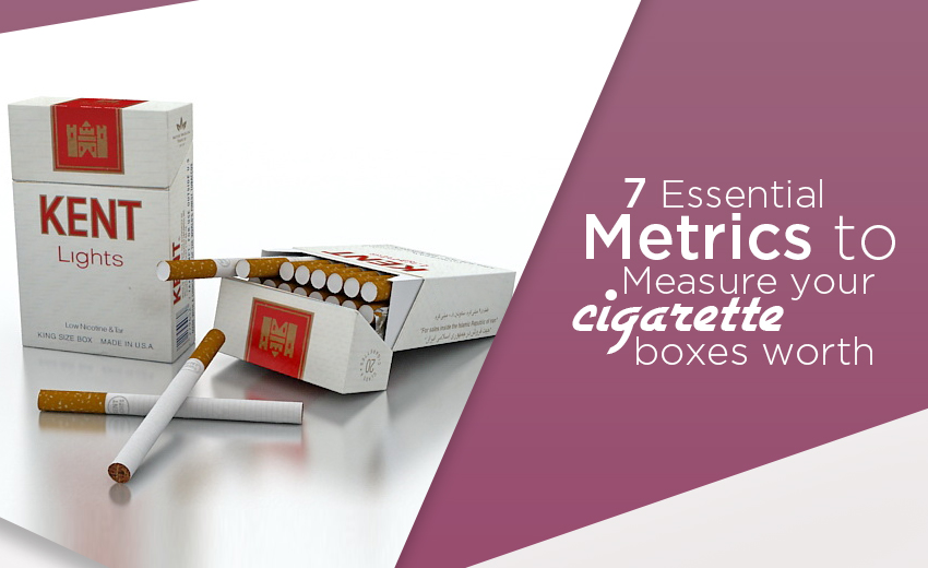 7-essential-metrics-to-measure-your-cigarette-boxes-worth
