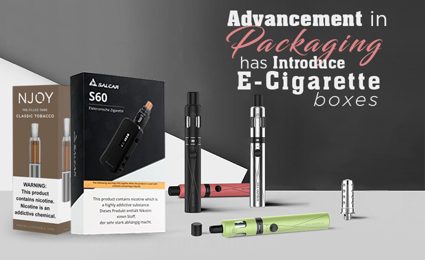advancement-in-packaging-has-introduced-e-cigarette-boxes