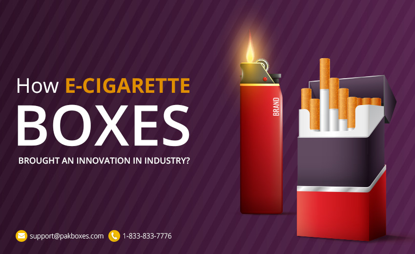 How E-Cigarette Boxes Brought an Innovation in Industry