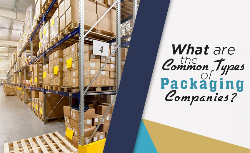 what-are-the-common-type-of-packaging-companies