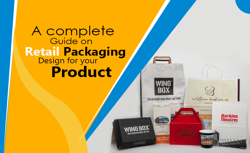 a-complete-guide-on-retail-packaging-designs-for-your-product