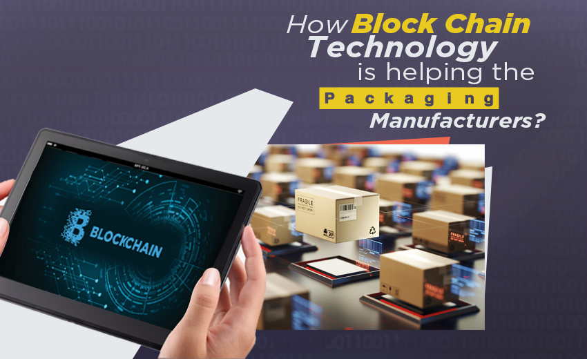 how-block-chain-technology-is-helping-the-packaging-manufacturers