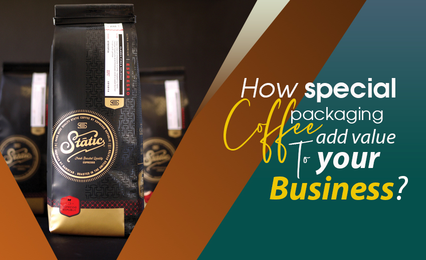 how-does-special-coffee-packaging-add-value-to-your-business